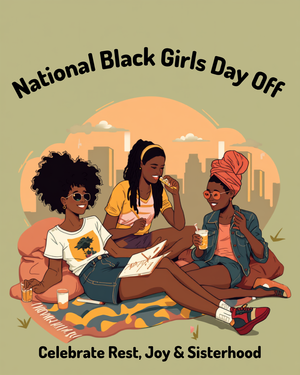 browngirlscan:pause - National Black Girls Day Off